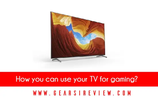 How you can use your TV for gaming