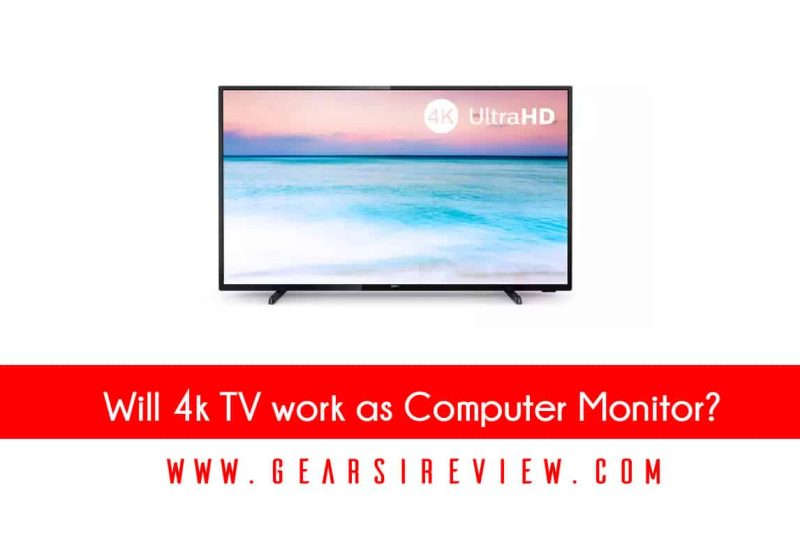 Will 4k TV work as Computer Monitor