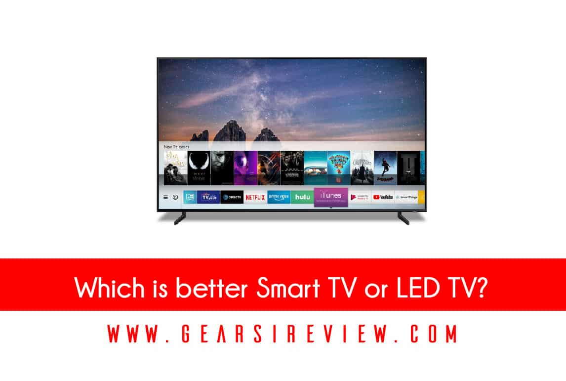 Which is better Smart TV or LED TV